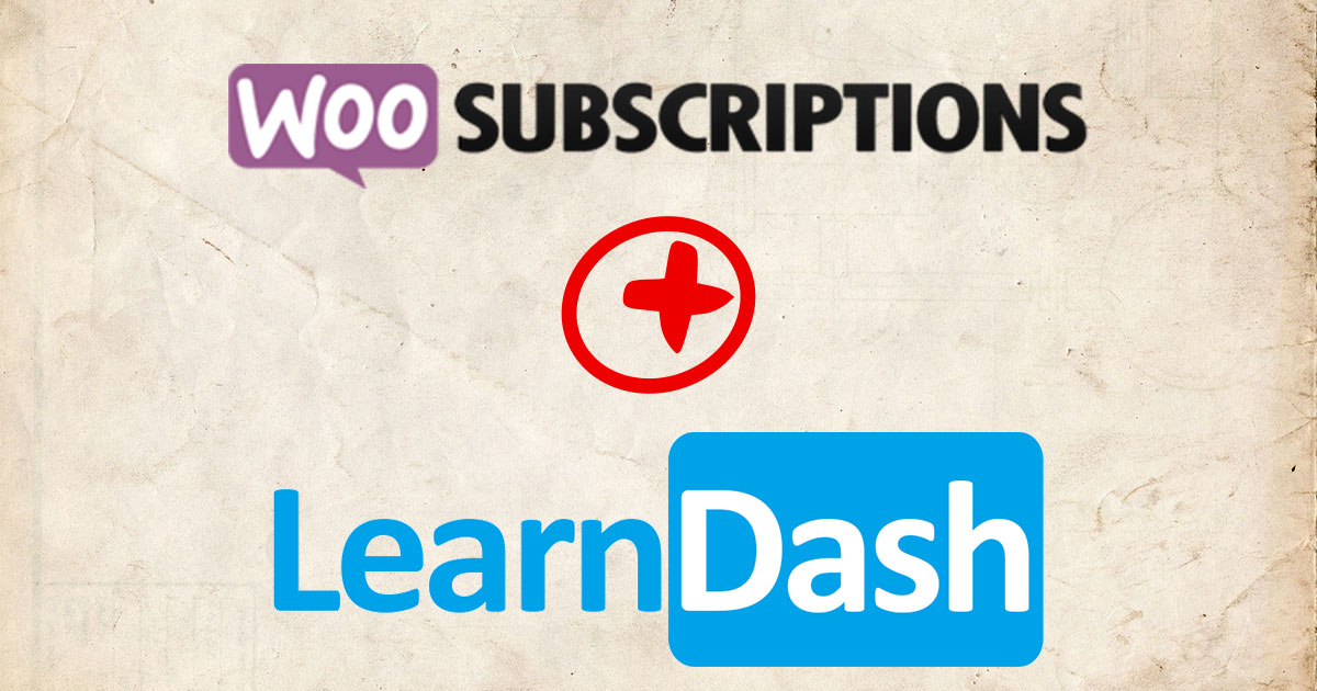 WooCommerce Subscriptions and LearnDash